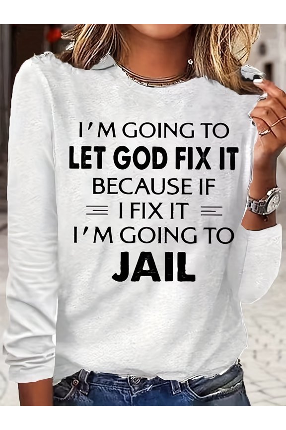 Women's Long Sleeve Crewneck Pullover Top, "I'm Going To Let God Fix It" Letter Print T-Shirt