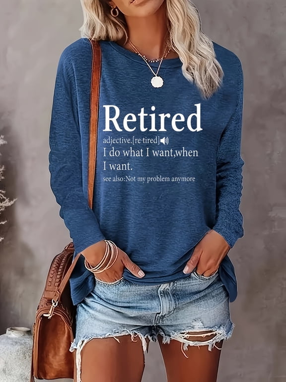 Women's "Retired, Not My Problem Anymore" Funny Letter Print Long Sleeve T-Shirt Tops