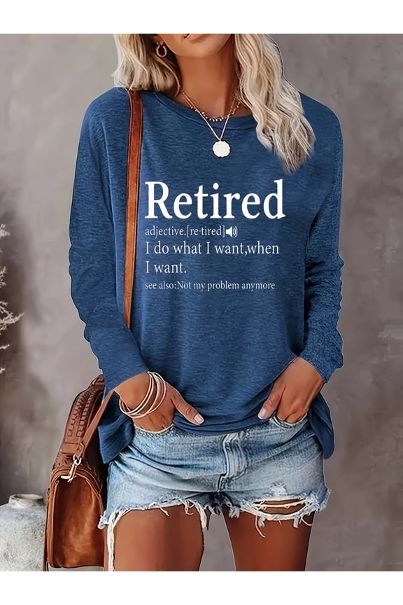 Women's "Retired, Not My Problem Anymore" Funny Letter Print Long Sleeve T-Shirt Tops