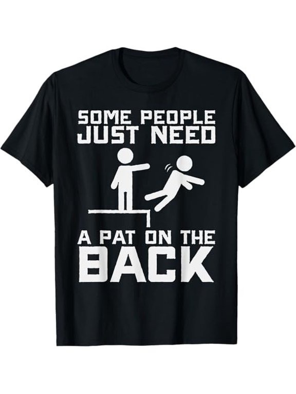MOST POPULAR! Some People Need A Pat On The Back Funny Best T-Shirt S-3XL