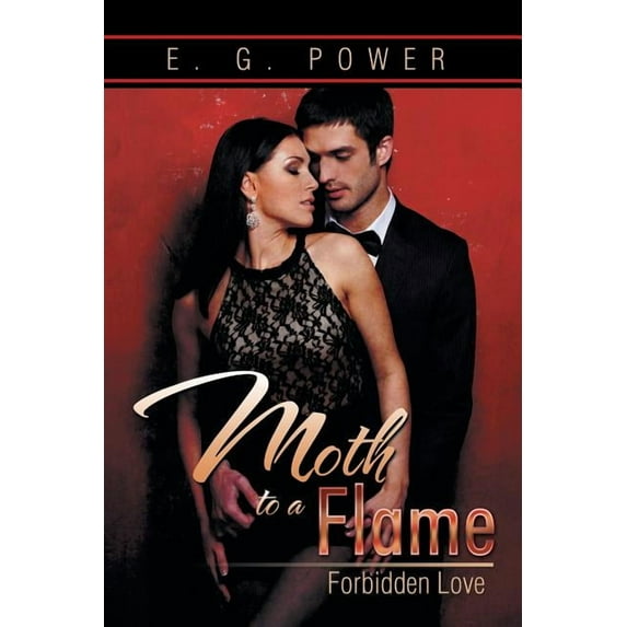 MOTH TO A FLAME: FORBIDDEN LOVE