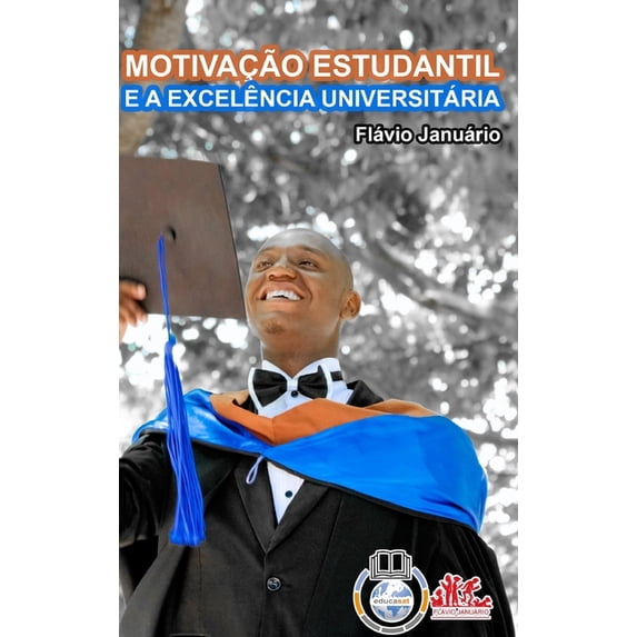 MOTIVAÇÃO ESTUDANTIL E A EXCELÊNCIA UNIVERSITÁRIA - Flávio Januário (Hardcover)