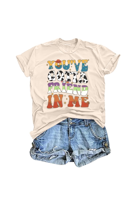 You've Got A Friend in Me Shirt Women Funny Letter Print Friends Tops Cute Vacation Holiday Short Sleeve Graphic Tees