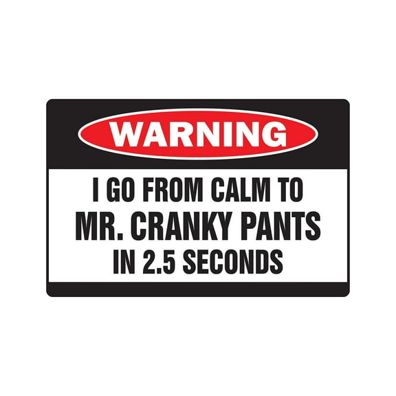 MR. CRANKY PANTS Warning Aluminum Sign mad mean crazy guy angry hot head yell