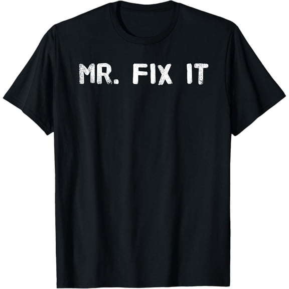 MR. FIX IT Shirt Funny Handyman Repair-man Gift Idea T-Shirt