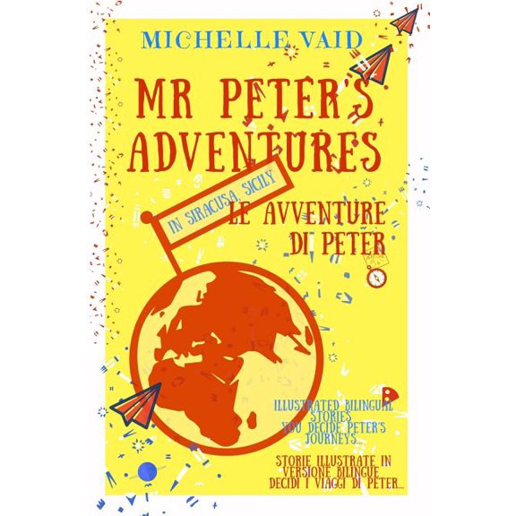 MR Peter's Adventures Mr Peter's Adventures In Siracusa, Sicily.: Le Avventure di Peter a Siracusa, Sicilia., Book 1, (Paperback)