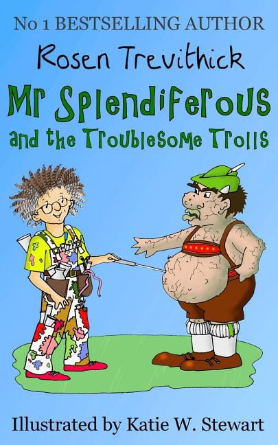 Splendiferous Smelly Trolls Mr Splendiferous and the Troublesome Trolls, Book 2 ...