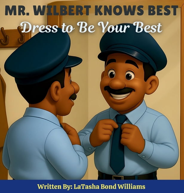 MR. Wilbert Knows Best: Dress To Be Your Best, (Hardcover)