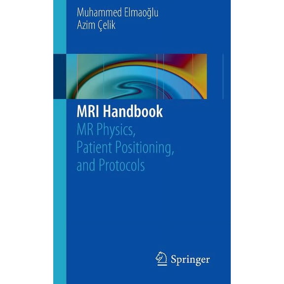 MRI Handbook: MR Physics, Patient Positioning, and Protocols, (Paperback)