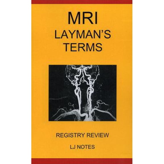 Pre-Owned MRI Layman's Terms Registry Review (LJ Notes) (Paperback) 0977314820 9780977314829