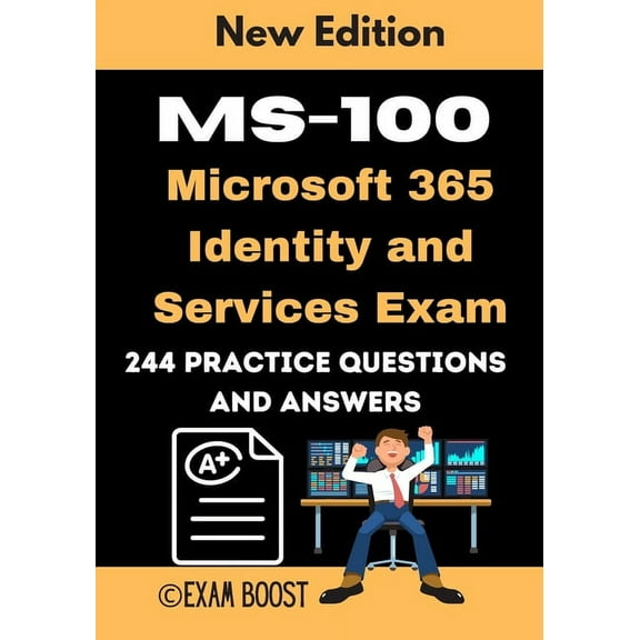 MS-100 Microsoft 365 Identity and Services Exam 244 practice Questions and Answers: Actual 2020 Exams to prepare for Microsoft MS-100 Certification (Paperback)