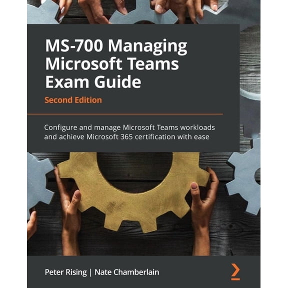 MS-700 Managing Microsoft Teams Exam Guide - Second Edition: Configure and manage Microsoft Teams workloads and achieve , (Paperback)