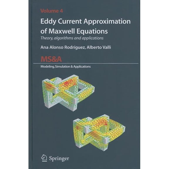 MS&A Eddy Current Approximation of Maxwell Equations: Theory, Algorithms and Applications, Book 4, (Hardcover)