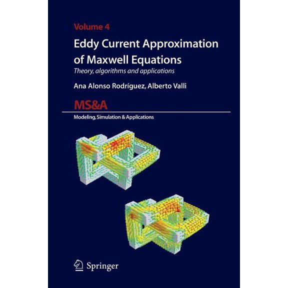 MS&A Eddy Current Approximation of Maxwell Equations: Theory, Algorithms and Applications, Book 4, (Paperback)