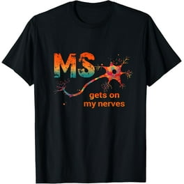 Multiple Sclerosis Gets On My Nerves Ms Awareness T-Shirt Multiple Sclerosis Gets On My Nerves Ms Awareness T-Shirt