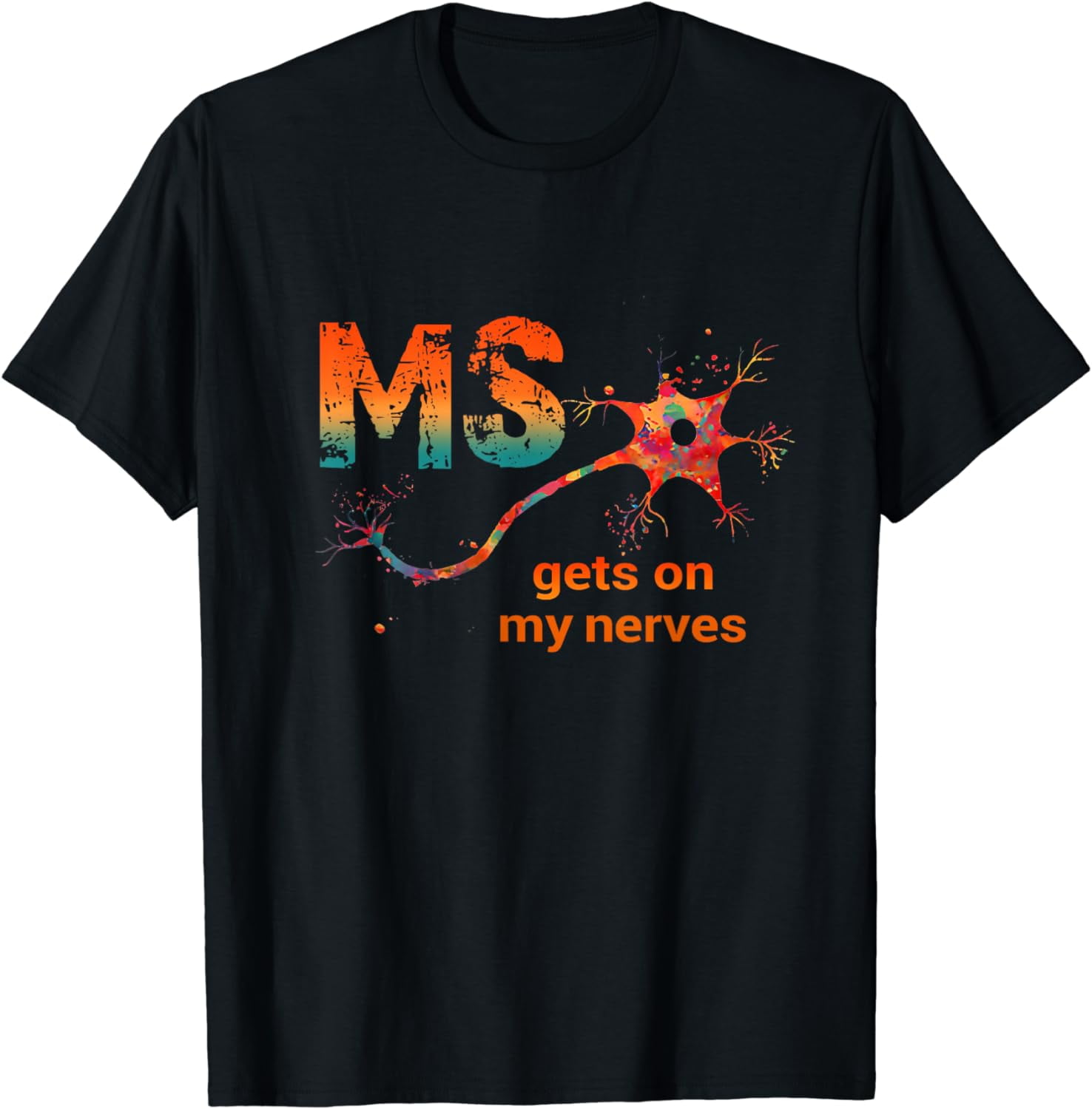 Multiple Sclerosis Gets On My Nerves T-Shirt Multiple Sclerosis Gets On My Nerves T-Shirt