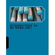MS Office Tutorials Introduction to MS WORD 2007 An Open Textbook CC-BY by the Centre for Educational Technology, Paperback