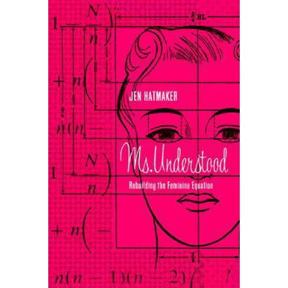 Pre-Owned Ms. Understood: Rebuilding the Feminine Equation (Paperback) 1600062164 9781600062162