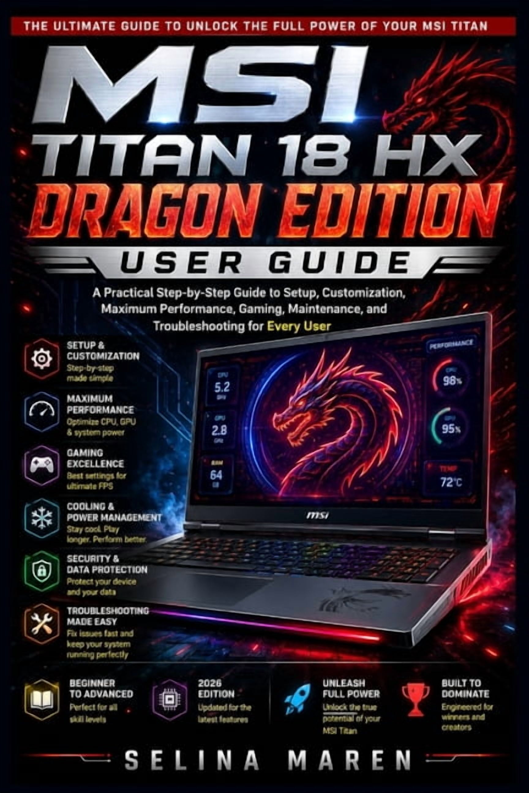 The Ultimate Laptop Owner's Guide MSI Titan 18 HX Dragon Edition User Guide: A Practical Step-by-Step Guide to Setup, Customization, Maximum Performance, , Book 4, (Paperback)