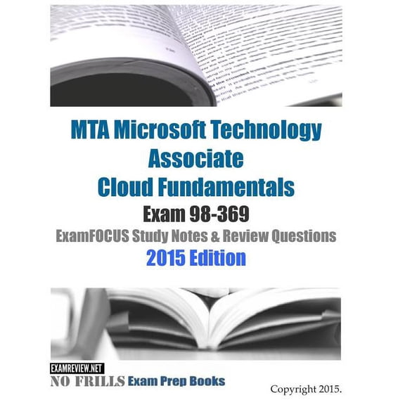 MTA Microsoft Technology Associate Cloud Fundamentals Exam 98-369 ExamFOCUS Study Notes & Review Questions 2015 Edition (Paperback)