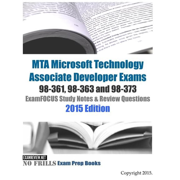 MTA Microsoft Technology Associate Developer Exams 98-361, 98-363 and 98-373 ExamFOCUS Study Notes & Review Questions 2015 Edition (Paperback)
