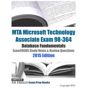 MTA Microsoft Technology Associate Exam 98-364 Database Fundamentals ExamFOCUS Study Notes & Review Questions 2015 Edition (Paperback)
