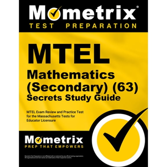 MTEL Mathematics (Secondary) (63) Secrets Study Guide: MTEL Exam Review and Practice Test for the (Paperback) by Mometrix Test Prep (Editor)