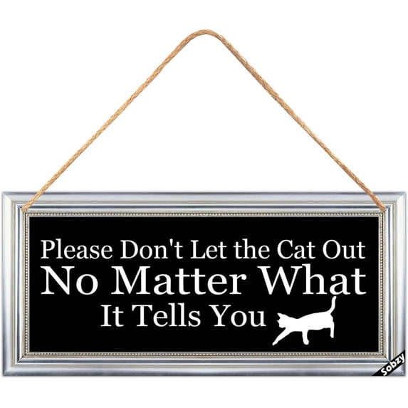 MUCHENGGIFT Please Don't Let The Cat Out No Matter What It Tells You Hanging Sign, Funny Cat Sign, Dont Let The Cat Out Sign, Beware of Cats Sign