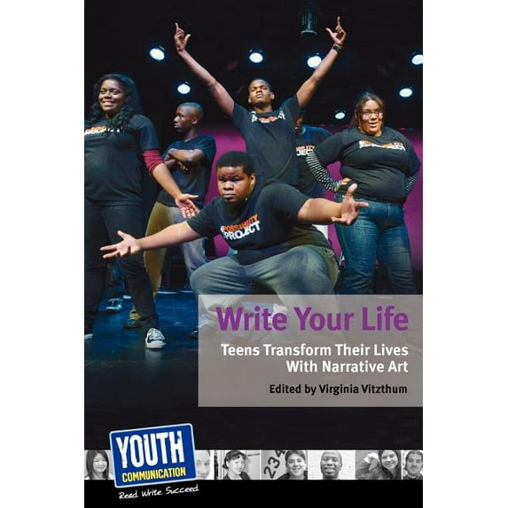 Write Your Life: Teens Transform Their Lives with Narrative Art, (Paperback)