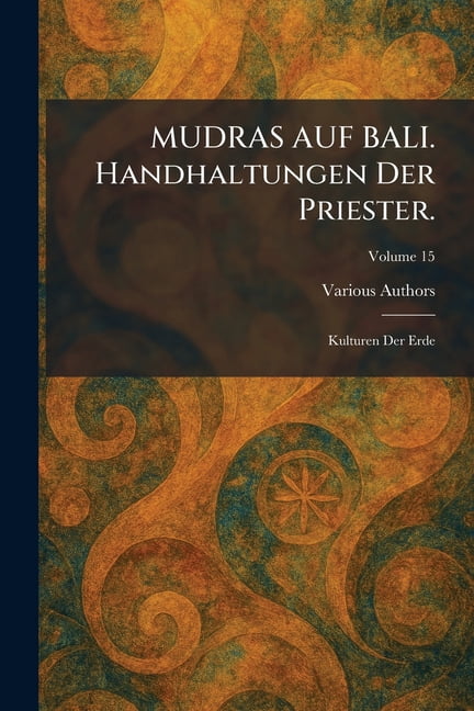 MUDRAS AUF BALI. Handhaltungen Der Priester.: Kulturen Der Erde, (Paperback)