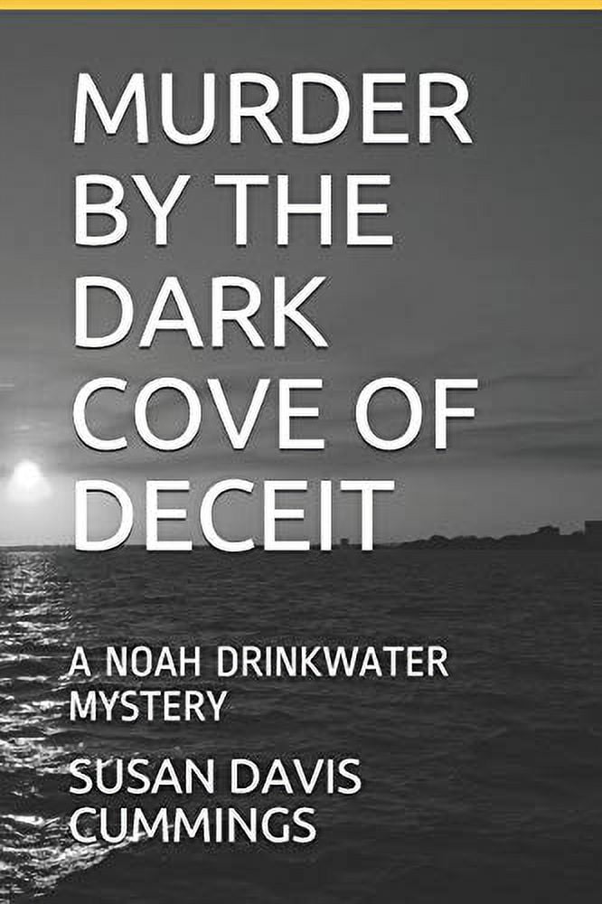 Pre-owned Murder By The Dark Cove Of Deceit: A Noah Drinkwater Mystery 