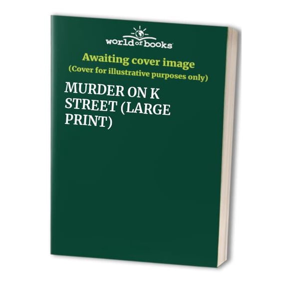 Pre-Owned MURDER ON K STREET (LARGE PRINT) (Hardcover) 0739489585 9780739489581