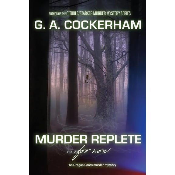 O'Toole/Starker Murder Mysteries MURDER REPLETE...for now: An Oregon Coast murder mystery, Book 3, (Paperback)