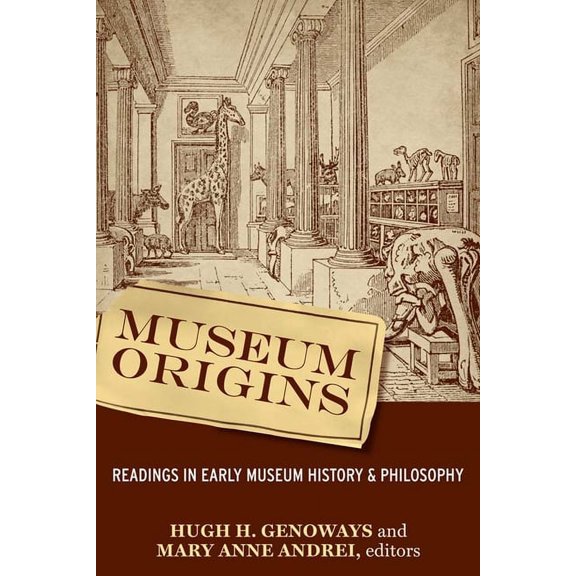 Museum Origins: Readings in Early Museum History and Philosophy, (Hardcover)