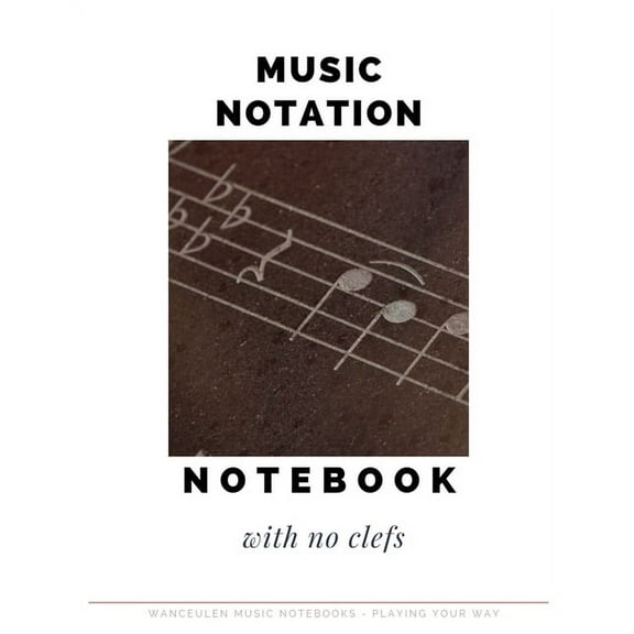 MUSIC NOTATION NOTEBOOK with no clefs (Paperback)