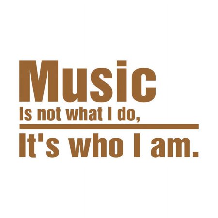 MUSIC is not what I do, it's who I am Vinyl Quote - Small - Gold