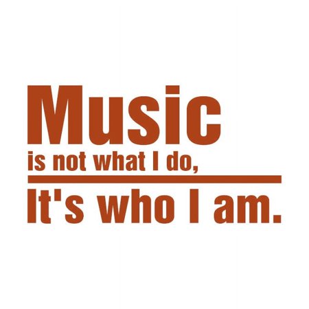 MUSIC is not what I do, it's who I am Vinyl Quote - Small - Pumpkin