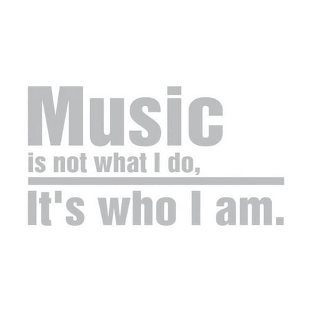 MUSIC is not what I do, it's who I am Vinyl Quote - Small - Silver