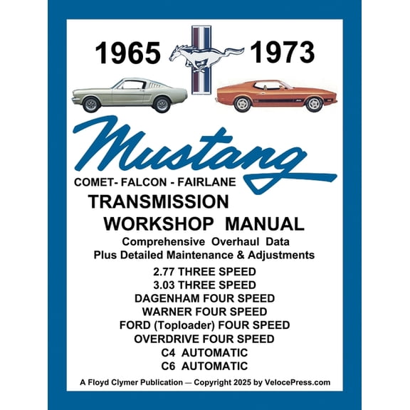 MUSTANG 1965 to 1973 TRANSMISSION WORKSHOP MANUAL - ALL 3 & 4 SPEED MANUAL TRANSMISSIONS PLUS THE C4 & C6 AUTOMATIC, (Paperback)