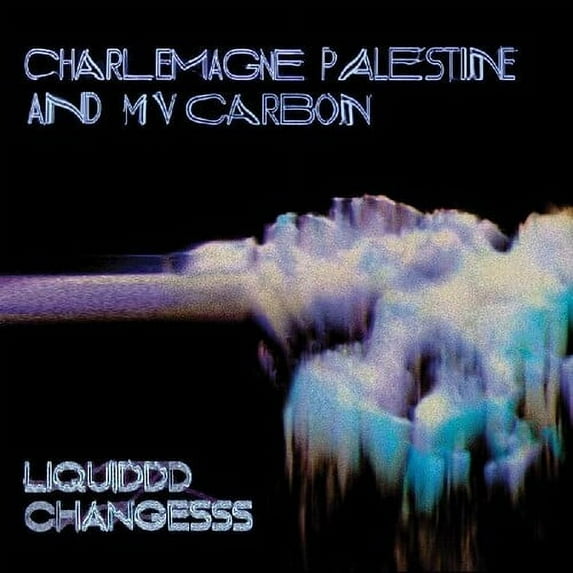 MV Carbon / Charlemagne Palestine - Liquiddd Changesss - Electronica - Vinyl