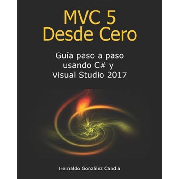 Pre-Owned MVC 5 Desde Cero: Gu?a paso a paso usando C# y Visual Studio 2017