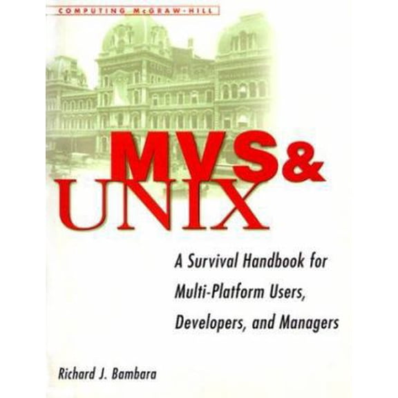 Pre-Owned MVS & Unix: A Survival Handbook for Multi-Platform User's, Developers, and Managers (Paperback) 0070066639 9780070066632