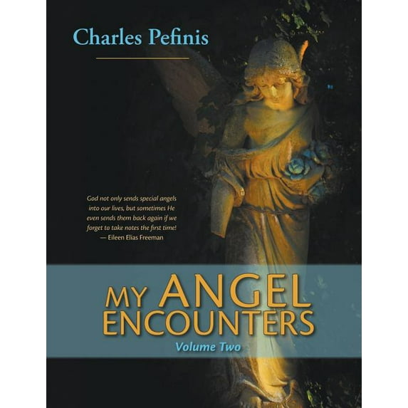 MY ANGEL ENCOUNTERS - Volume Two Paperback 1634923952 9781634923958 Charles Pefinis