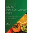 thumbnail image 1 of My Anti-Inflammatory Diet 2022: Quick and Easy Recipes for Beginners, (Paperback), 1 of 1