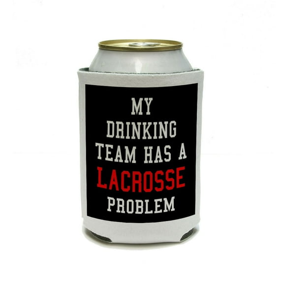 MY DRINKING TEAM HAS A LACROSSE PROBLEM Can Cooler Drink Insulator Beverage Insulated Holder
