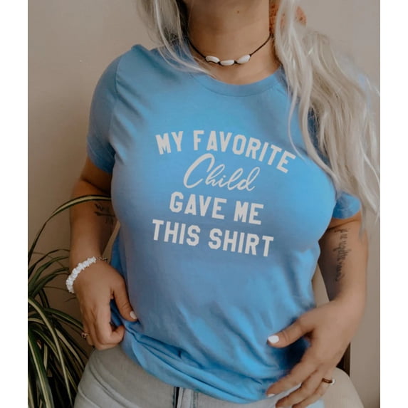 MY FAVORITE CHILD GAVE ME THIS SHIRT Graphic Short Sleeve Tees Plus Size