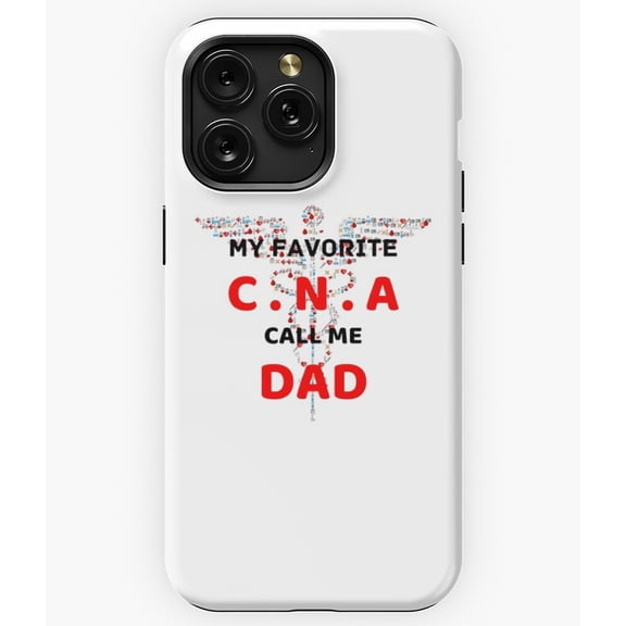MY FAVORITE CNA CALLS ME DAD FUNNY FATHER'S A12767&nbsp;Phone Case for iPhone 11 to 17 Pro Max