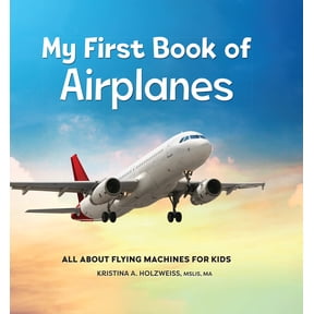 My First Book of My First Book of Airplanes: All about Flying Machines for Kids, (Hardcover)