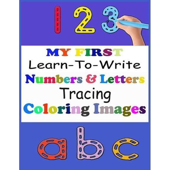 MY FIRST Learn-To-Write Numbers & letters Tracing Coloring Images (Paperback)