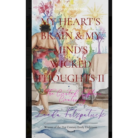 MY HEART'S BRAIN & MY MIND'S WICKED THOUGHTS II The created explores creativity, (Paperback)